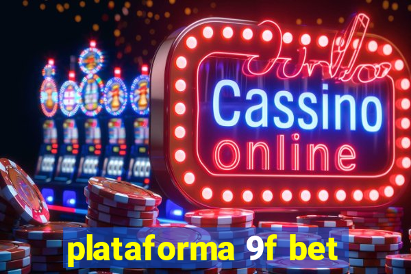 plataforma 9f bet